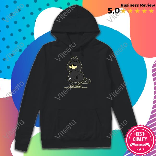 Onyx The Cat Im Here For A Good Time Not A Long Time Mamono World Sweatshirt