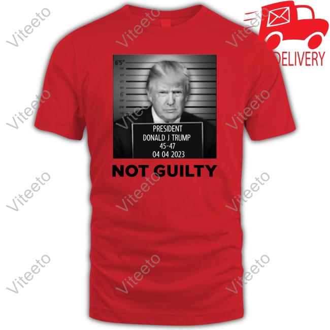 Mugshot President Donald J Trump Not Guilty T Shirt