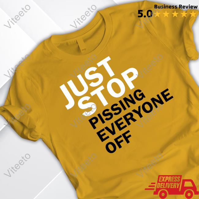 Anti Just Stop Oil Just Stop Pissing Everyone Off T Shirt