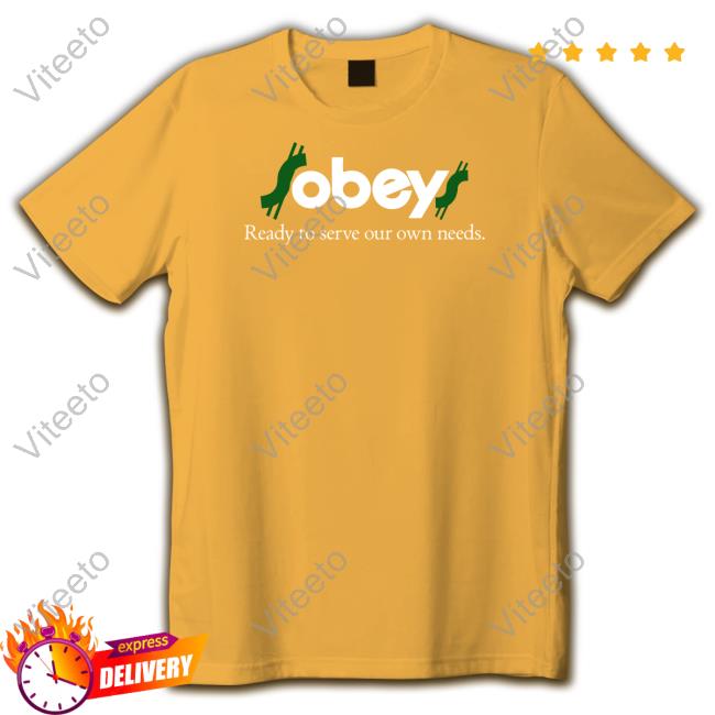 $Obey$ - Ready To Serve Our Own Needs Tee Instantdistractions Store